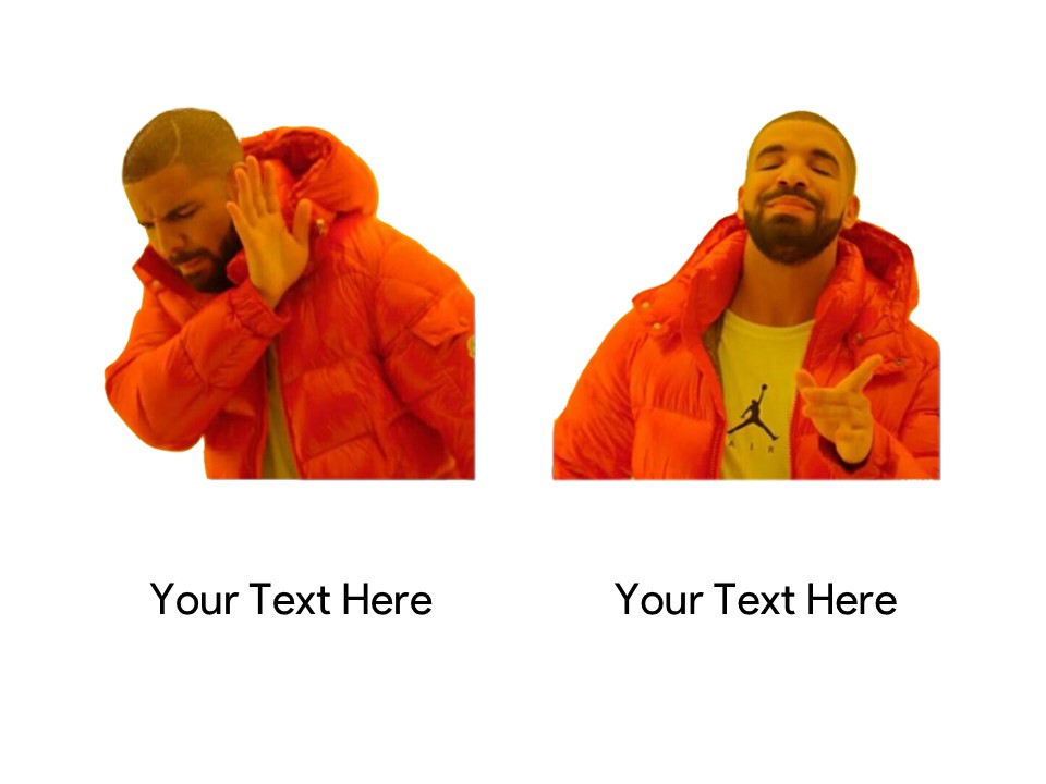 drake meme template blank slide