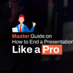 Master Guide on How to End a Presentation Like a Pro