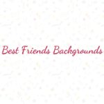best friends backgrounds