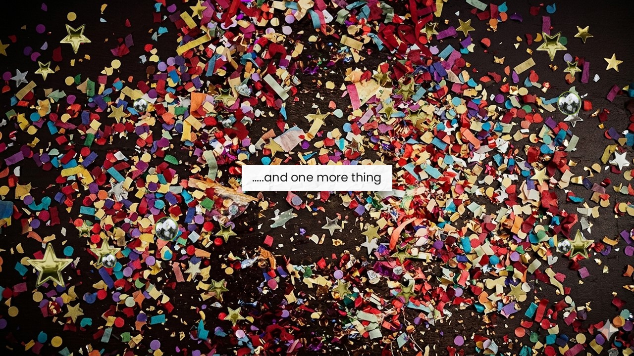 Transition Slide Template - Minimal design with colorful confetti and 'one more thing' text on black background