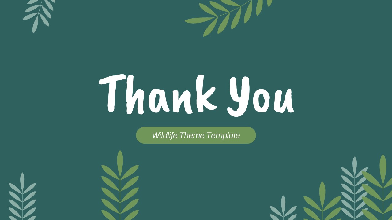Wildlife Theme Thank You Template - deep teal closing slide with white handwritten Thank You text and botanical corner leaves