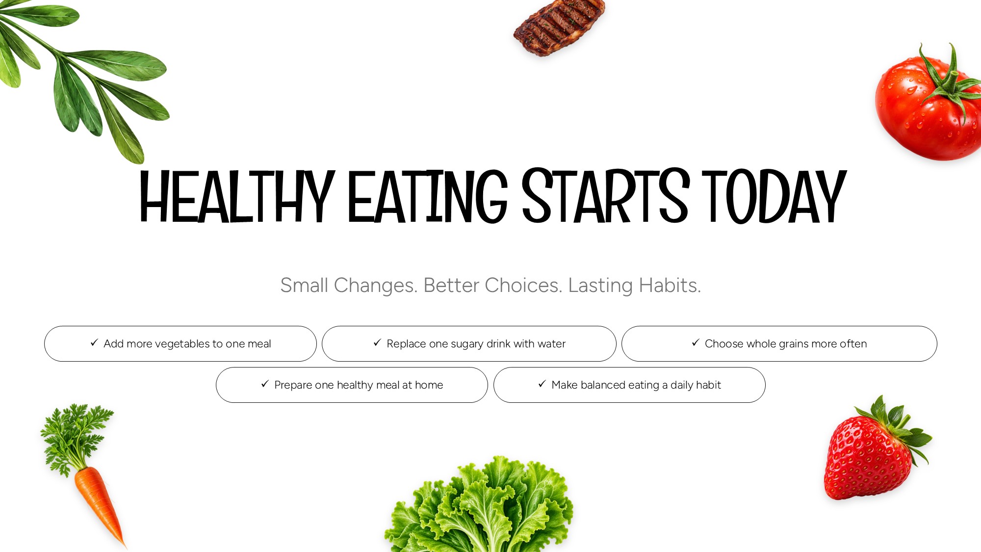 Healthy Eating Starts Today Slide - bold closing headline with five checkmark pill action items framed by food illustrations